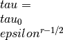 \\tau=\\tau_0\\epsilon^{r-1/2}