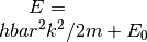 E=\\hbar^2 k^2/2m + E_0