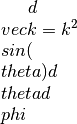 d\\vec{k}=k^2\\sin(\\theta)
d\\theta d\\phi