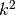 k^2