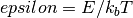 \\epsilon=E/k_bT